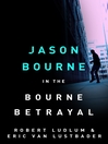 The Bourne Betrayal (eBook): Bourne Series, Book 5